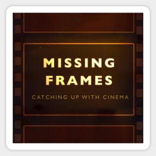 Missing Frames: Catching Up on Cinema Sticker